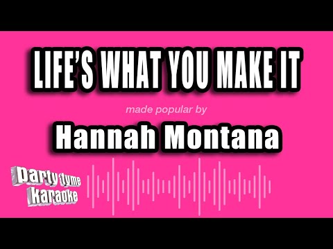 Hannah Montana - Life's What You Make It