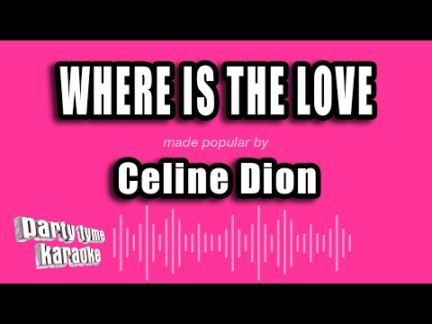 Celine Dion - Where Is The Love