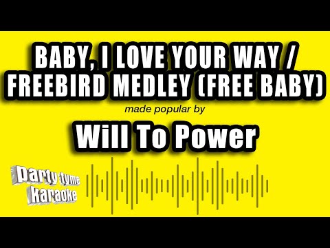 Will To Power - Baby, I Love Your Way / Freebird Medley (Free Baby)