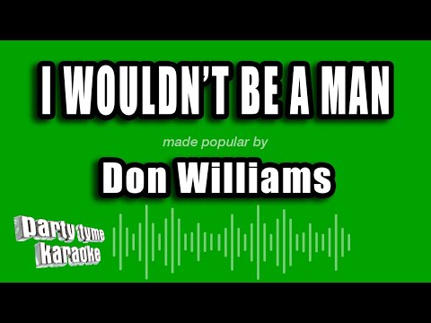 Don Williams - I Wouldn't Be a Man