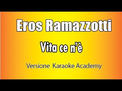 Eros Ramazzotti - Vita ce n'è