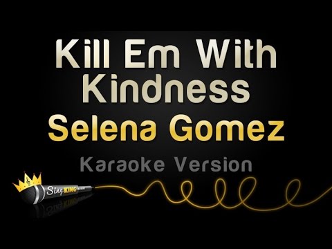 Selena Gomez - Kill Em With Kindness