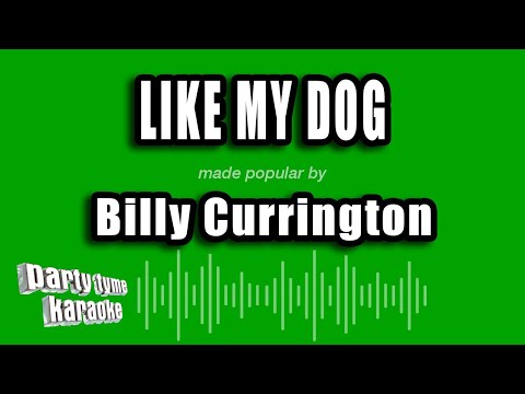 Billy Currington - Like My Dog
