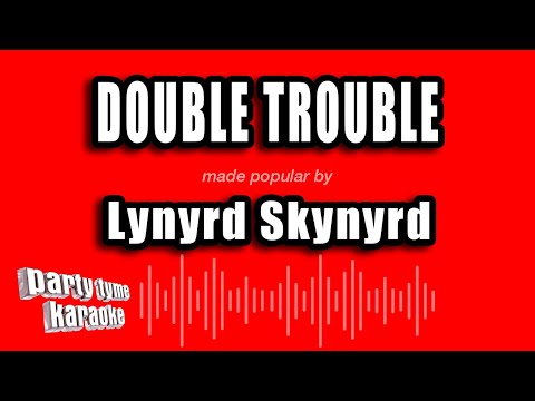 Lynyrd Skynyrd - Double Trouble