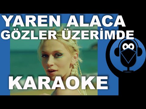 Yaren Alaca - Gözler Üzerimde / KARAOKE / Sözleri / Lyrics / (Cover) Beat