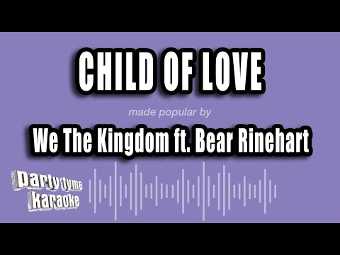 We The Kingdom feat. Bear Rinehart - Child of Love