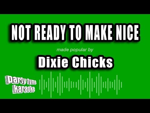 Dixie Chicks - Not Ready To Make Nice