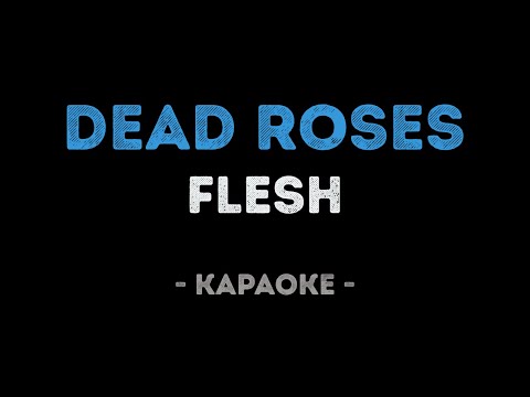FLESH - DEAD ROSES