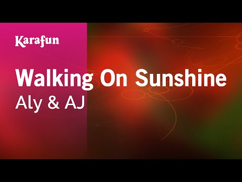 Aly & AJ - Walking On Sunshine