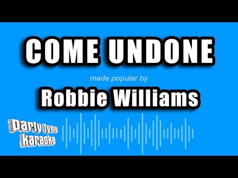 Robbie Williams - Come Undone