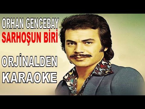 ORHAN GENCEBAY SARHOŞUN BİRİ