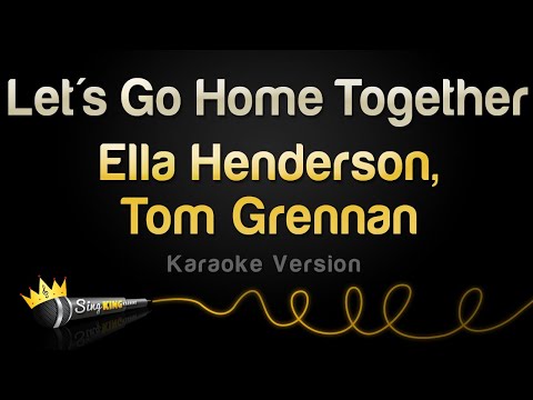 Ella Henderson x Tom Grennan - Let's Go Home Together