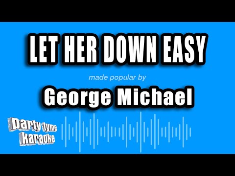 George Michael - Let Her Down Easy