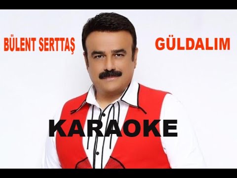 BÜLENT SERTTAŞ - GÜLDALIM KIZIM