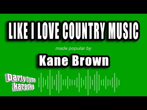 Kane Brown - Like I Love Country Music