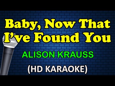 Alison Krauss - Baby, Now That I Found You