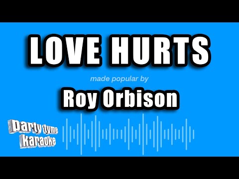 Roy Orbison - Love Hurts