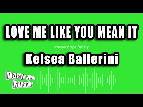 Kelsea Ballerini - Love Me Like You Mean It