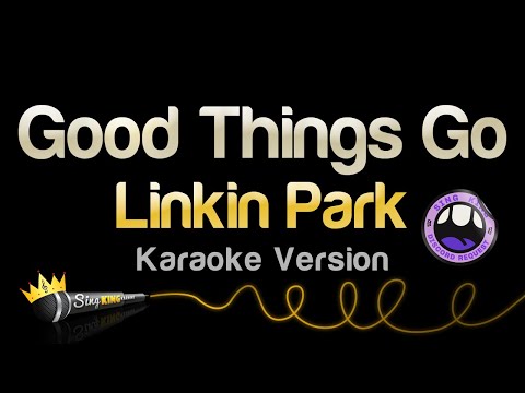 Linkin Park - Good Things Go