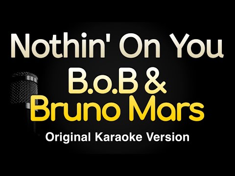 B.O.B Feat. Bruno Mars - Nothin' On You