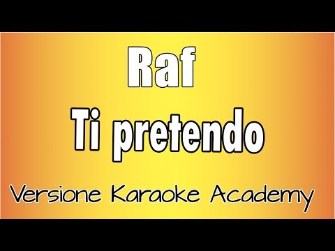 Raf - Ti Pretendo(Versione Karaoke Academy Italia)