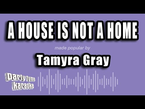 Tamyra Gray - A House Is Not A Home