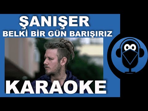 Şanışer - Belki Bir Gün Barışırız