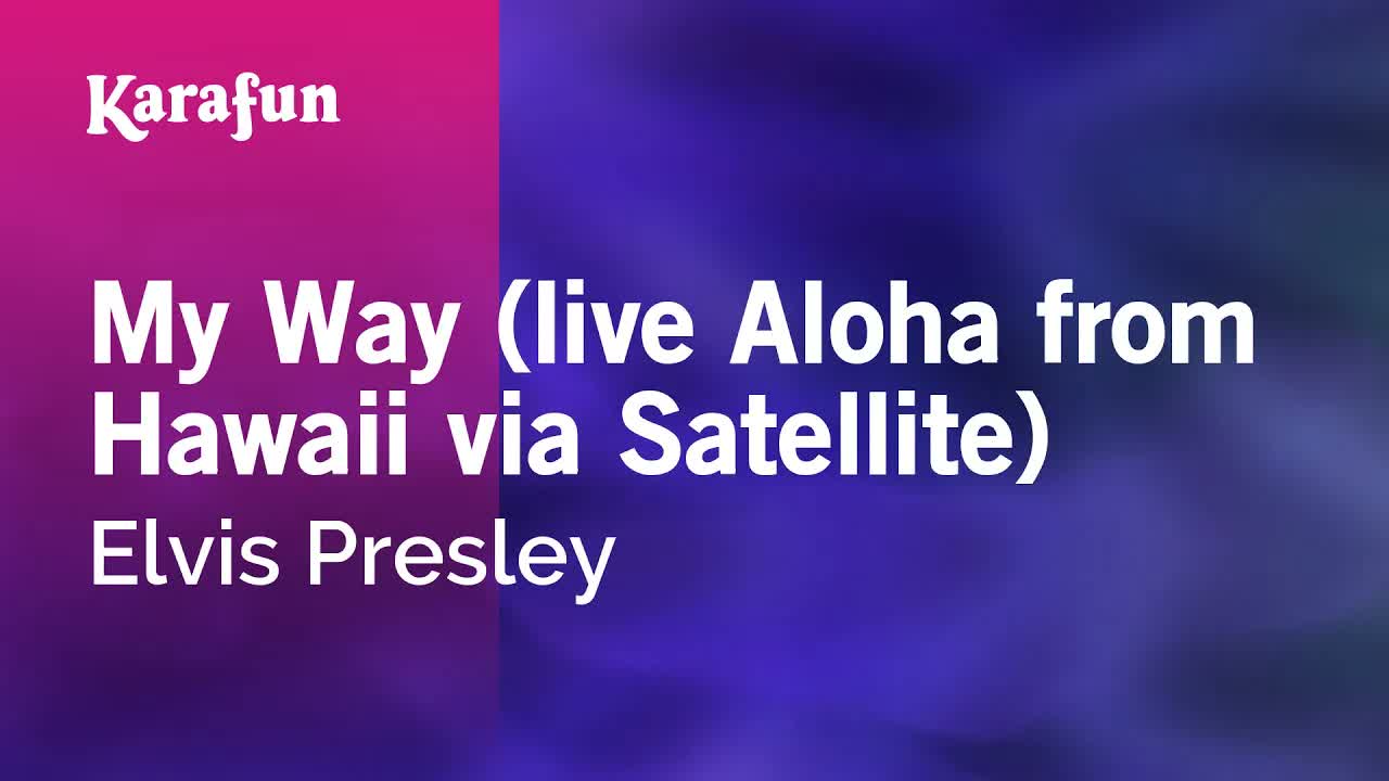 Elvis Presley - My Way (live Aloha from Hawaii via Satellite)