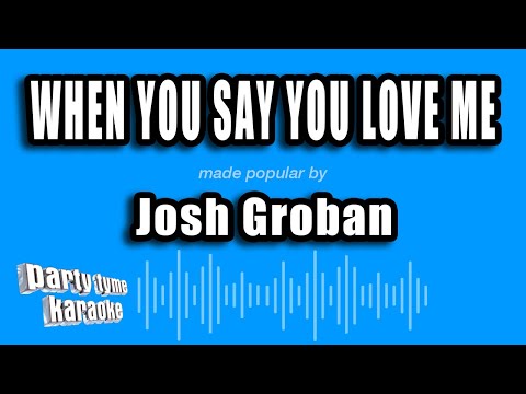 Josh Groban - When You Say You Love Me