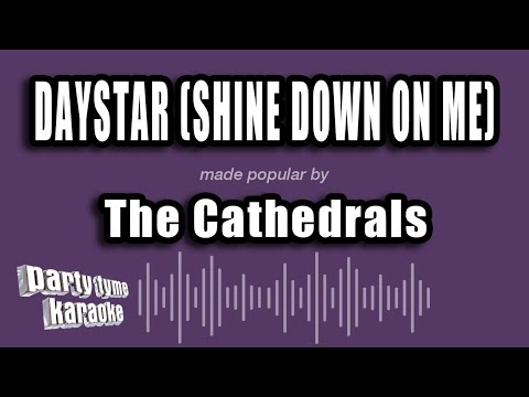 The Cathedrals - Daystar (Shine Down On Me)