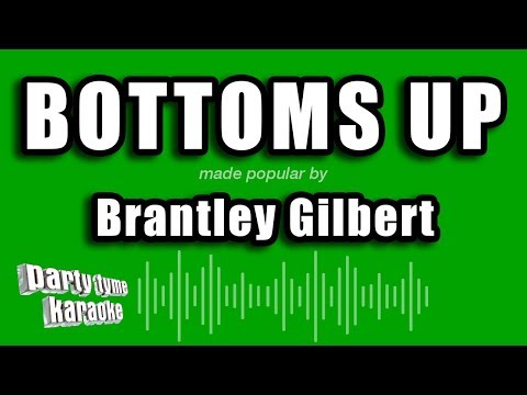 Brantley Gilbert - Bottoms Up