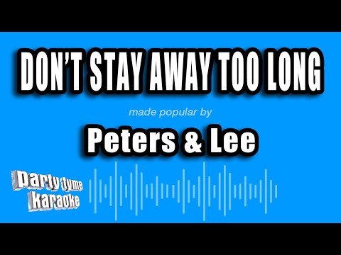 Peters & Lee - Don't Stay Away Too Long