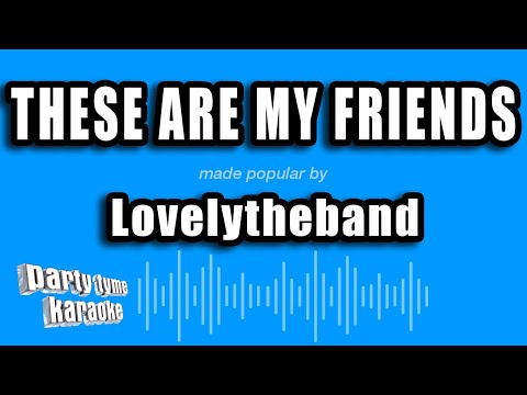 Lovelytheband - these are my friends