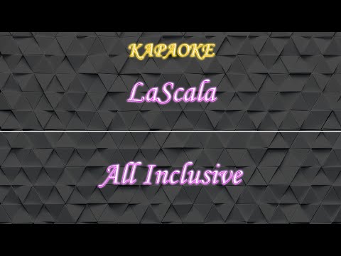LaScala - All Inclusive
