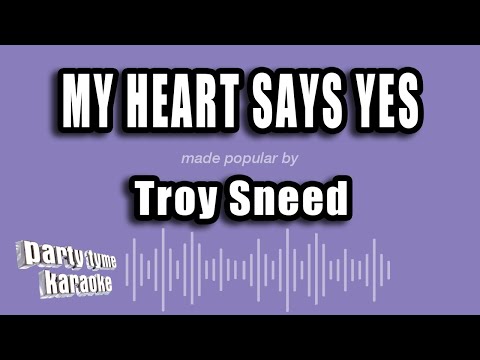 Troy Sneed - My Heart Says Yes