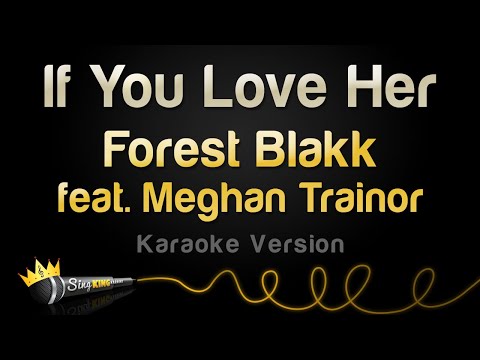 Forest Blakk feat. Meghan Trainor - If You Love Her