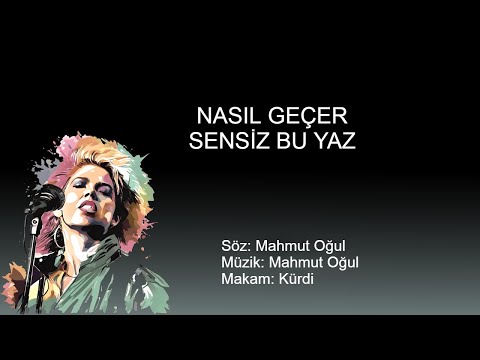 NASIL GECER SENSIZ BU YAZ