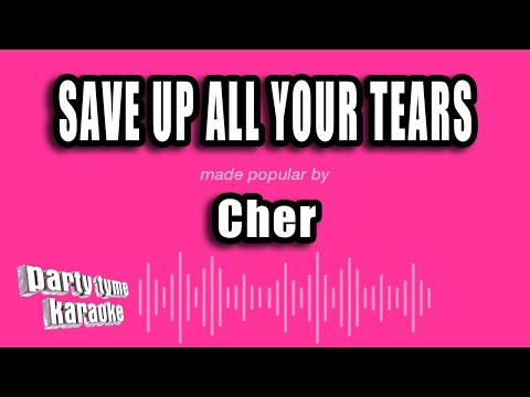 Cher - Save Up All Your Tears