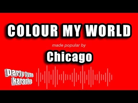 Chicago - Colour My World