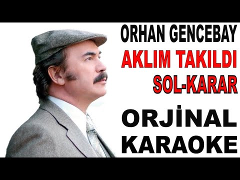 ORHAN GENCEBAY AKLIM TAKILDI-SOL-KARAR ORİJİNAL