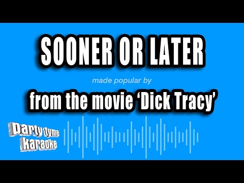 Dick Tracy - Sooner Or Later