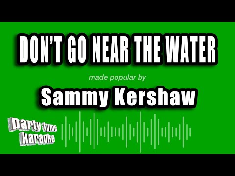 Sammy Kershaw - Don't Go Near The Water