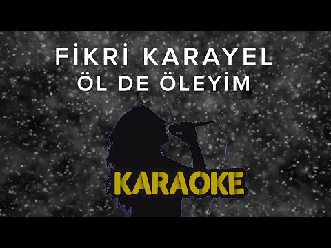 Fikri Karayel - Öl De Öleyim