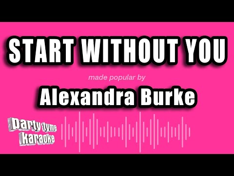 Alexandra Burke - Start Without You
