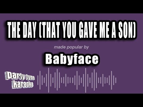 Babyface - The Day (That You Gave Me A Son)