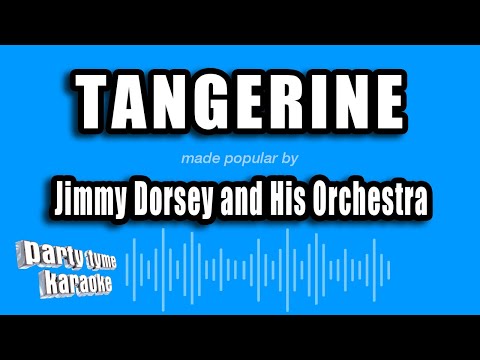 Jimmy Dorsey and His Orchestra - Tangerine