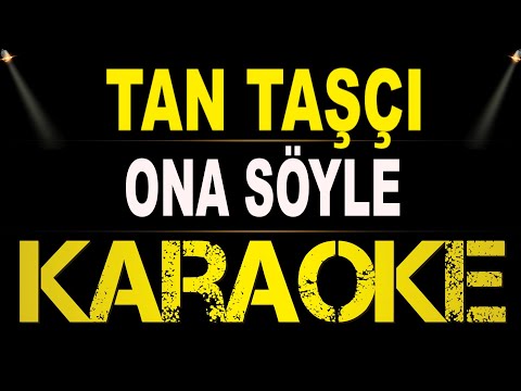 Tan Taşçı - Ona Söyle