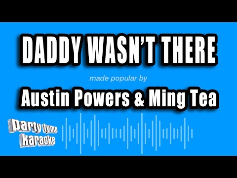 Austin Powers & Ming Tea - Daddy Wasn't There