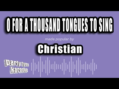 O For A Thousand Tongues To Sing