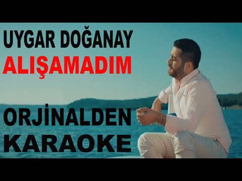 UYGAR DOĞANAY ALIŞAMADIM